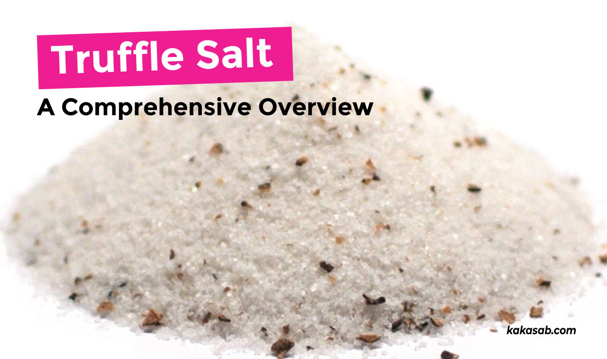 Truffle Salt - Adding Luxury Flavor to your food